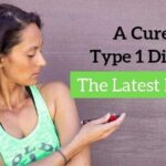 A Cure For Type 1 Diabetes? A look at the latest research