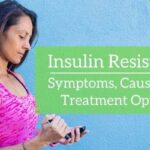 Insulin Resistance: Symptoms, Causes, and Treatment Options